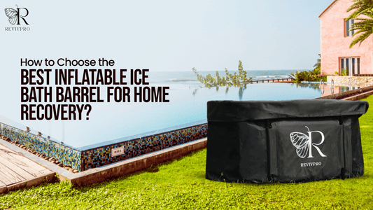 How to Choose the Best Inflatable Ice Bath Barrel for Home Recovery? - RevivPro